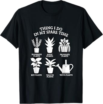 Things I Do In My Spare Time Plant Funny Gardening Gardener T-Shirt