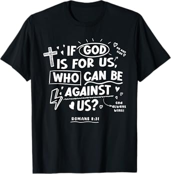If God Is For Us Who Can-Be Against Us Bible Verse Christian T-Shirt