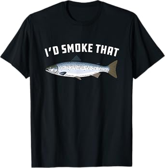 I'd Smoke That: Salmon, Fish - BBQ, Barbecue T-shirt