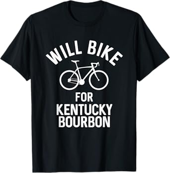 Will Bike For Kentucky Bourbon Funny Bar Crawl Workout T-Shirt