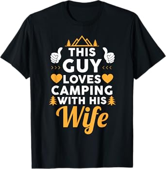 This Guy Loves Camping With His Wife Funny Camping T Shirt T-Shirt