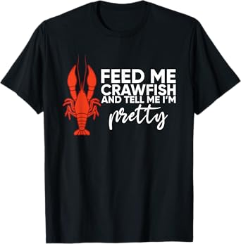 Crawfish Gift For Women Funny Feed Me Tell Me I'm Pretty T-Shirt