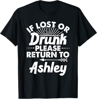 If Lost Or Drunk Please Return To ASHLEY Gift Name Women T-Shirt