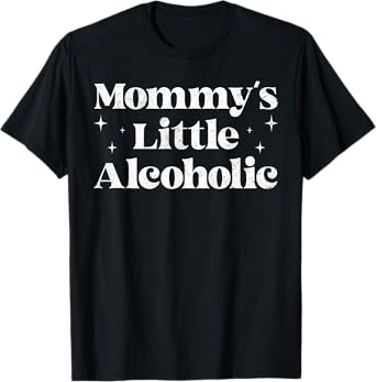 Mommy's Little Alcoholic Funny Drunk Mom Life Alcohol Joke T-Shirt