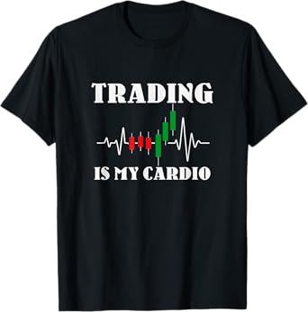 Trading Is My Cardio Stock Market Funny Gift For Trader Dad T-Shirt