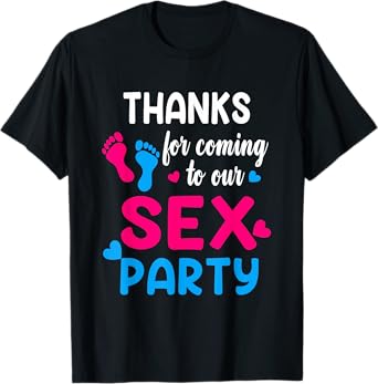 Funny Gender Reveal Thanks For Coming To Our Sex-Party T-Shirt