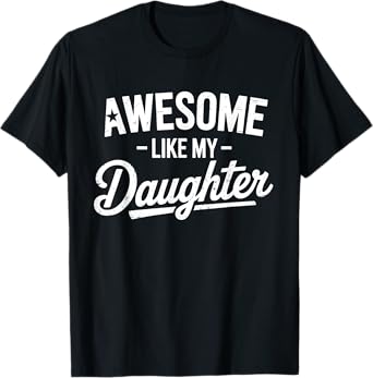 Awesome Like My Daughter Father's Day Dad and Daughter Funny T-Shirt