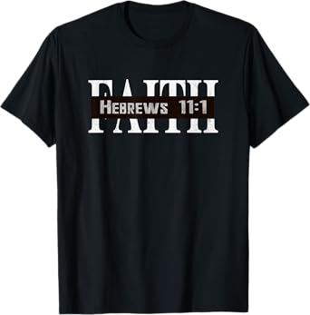 Faith Hebrews 11:1 Scripture Bible Quote Jesus Christ T-Shirt