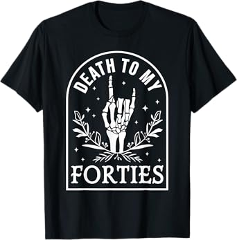 Death To My Forties 50th Birthday Skeleton Gothic Halloween T-Shirt