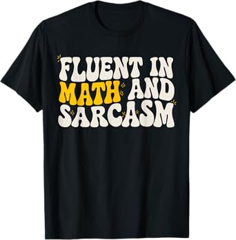 Fluent in Math and Sarcasm Funny Teacher T-Shirt