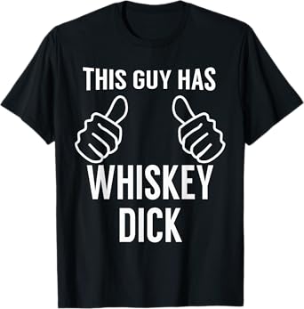 Funny Drinking Whiskey Dick Funny Whiskey Saint Patricks Day T-Shirt