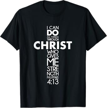 I Can Do All Things Through Christ Philippians 4:13 Jesus T-Shirt