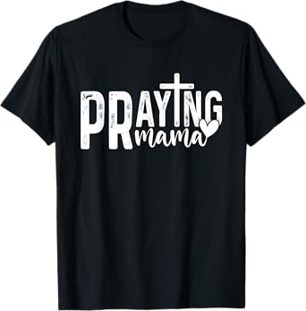 Praying Mama Christian Mom God Faith Jesus Bible T-Shirt