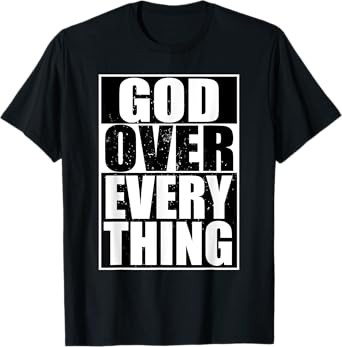 God Over Everything Cool Christian T-shirt Funny Gift Men T-Shirt