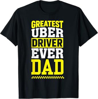 Greatest Uber Driver Ever Dad Funny Meme T-Shirt