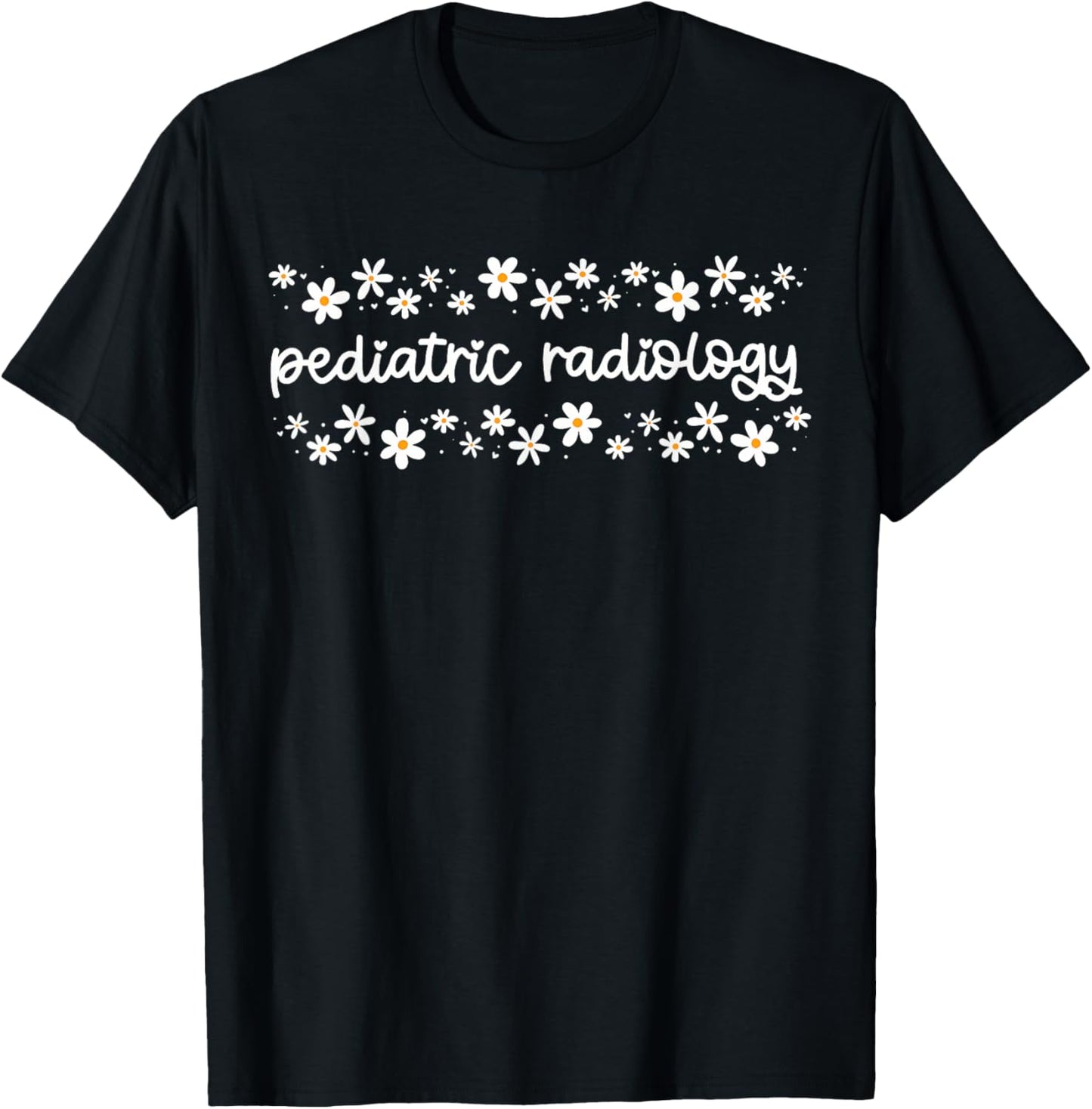 Daisy Flower Pediatric Radiology PEDS Radiologist X-ray Tech T-Shirt