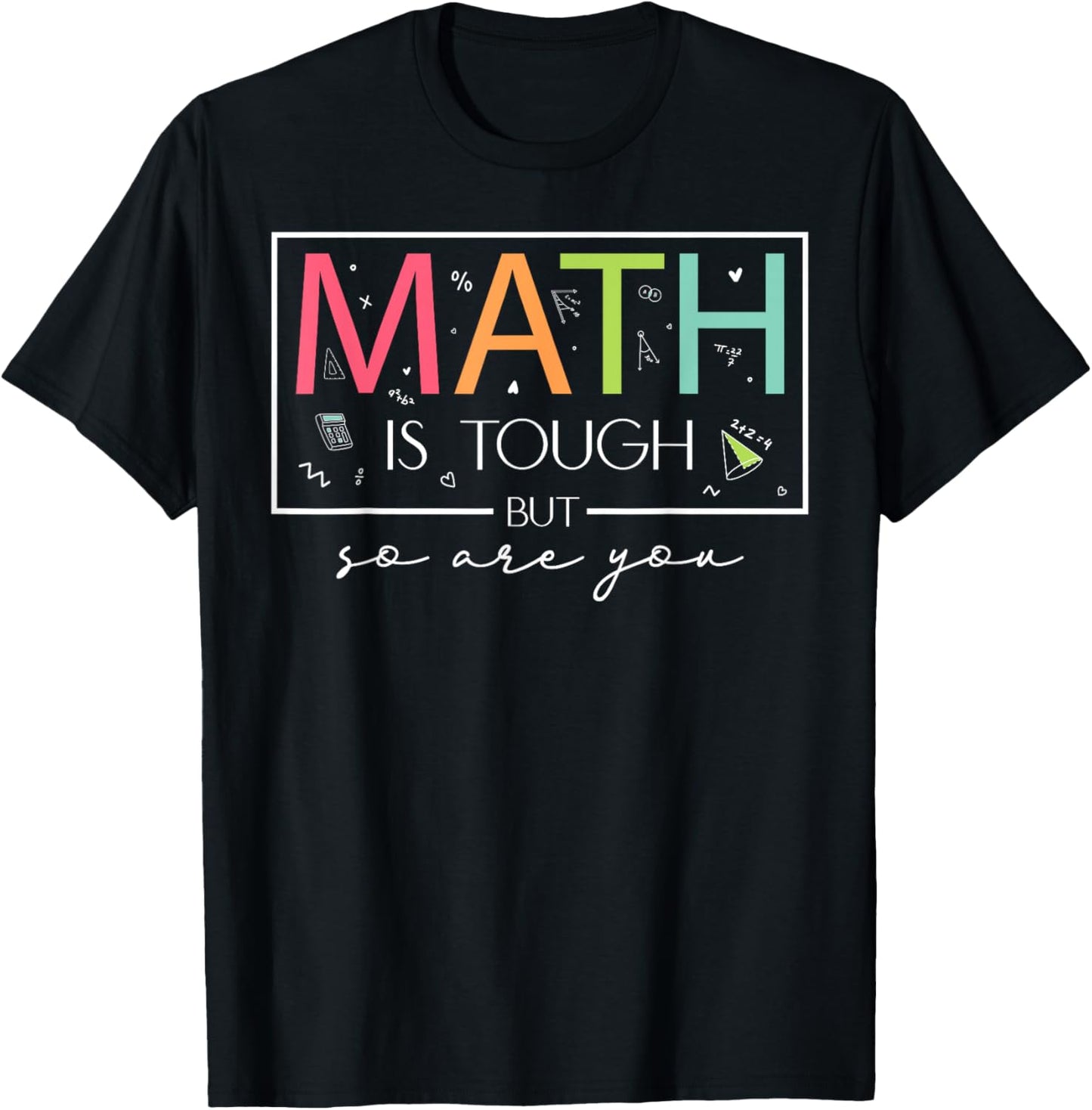 Math Is Tough But So Are You Back To School Math Teacher T-shirt by TeeBrew