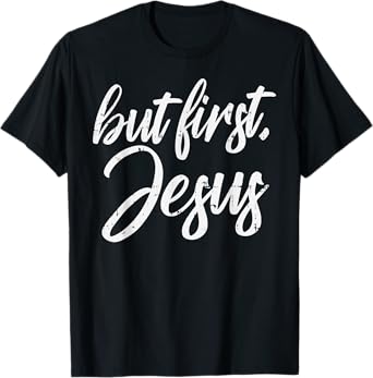 But First Jesus God Christ Faith Religious Christian Gift T-Shirt