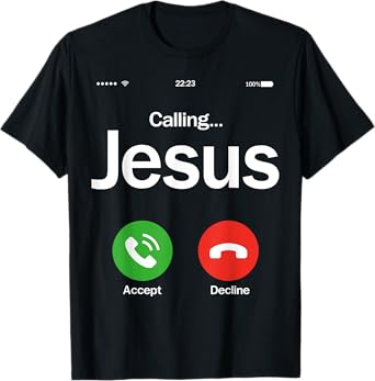 Jesus Is Calling Christian Trust In God Christian Theme T-Shirt