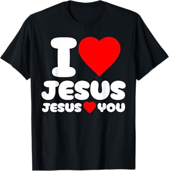 I Love Jesus and Jesus Loves You Christian T-Shirt
