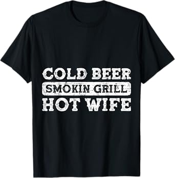 BBQ - Cold Beer Smokin Grill Hot Wife T-Shirt