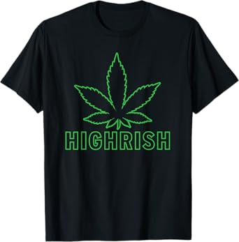 Funny Highrish Cannabis Weed Ireland Gift Idea T-Shirt
