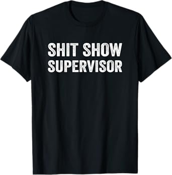 Funny Mom Dad Boss Manager Teacher-Shit Show Supervisor T-Shirt