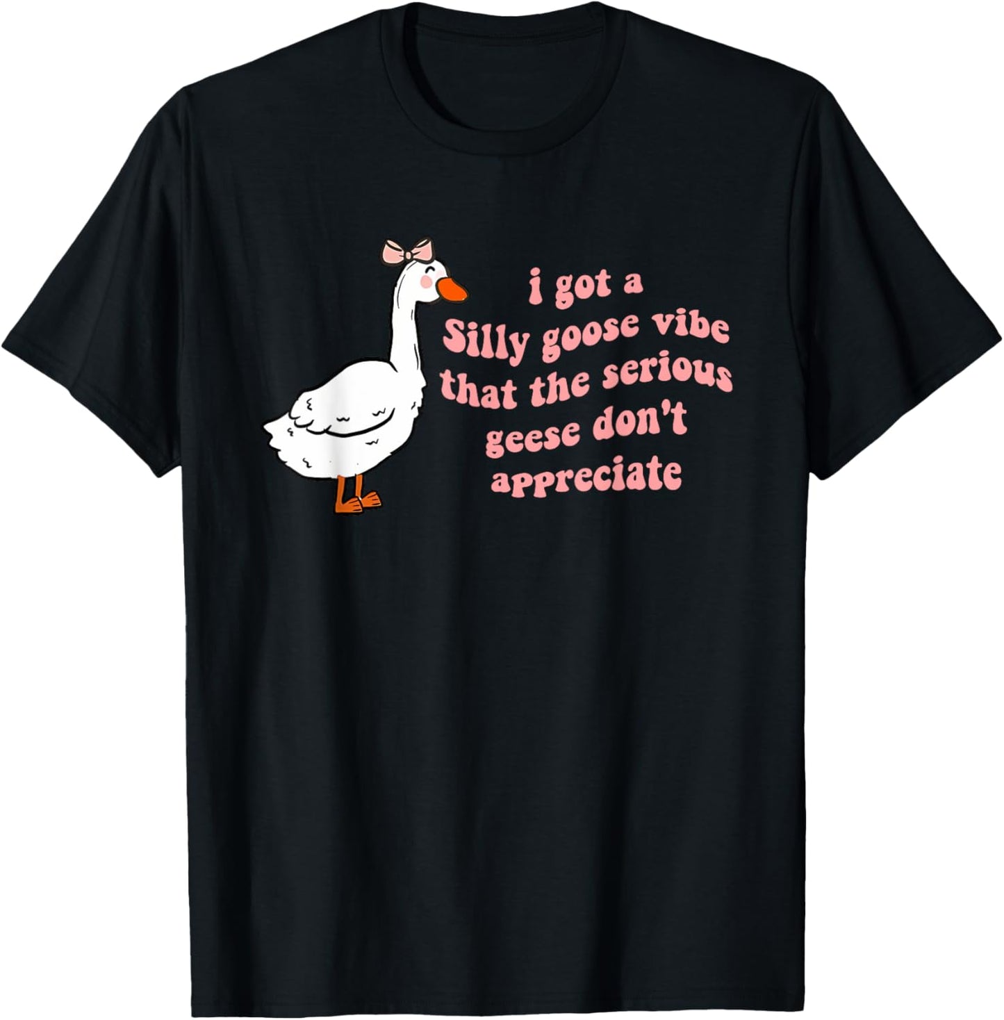 I Got A Silly Goose Vibe The Serious Geese Don't Appreciate Funny T-shirt by TeeBrew