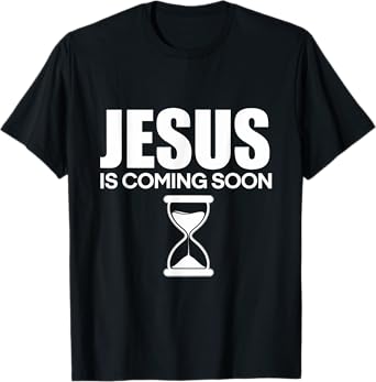 Jesus Is Coming Soon Christ Countdown Faith Believers T-Shirt