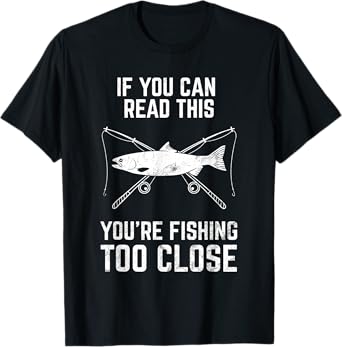 Funny Fishing Fishing Too Close Father's Day T-Shirt
