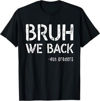 Bruh We Back 4th Grade First Day Of School Back To School T-Shirt