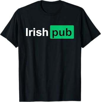 Irish Pub Shirt - Funny Irish Shirts - Funny St Patricks Day T-Shirt