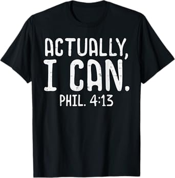 Actually I Can Phil 413 Verse God Jesus Faith Christian Gift T-Shirt