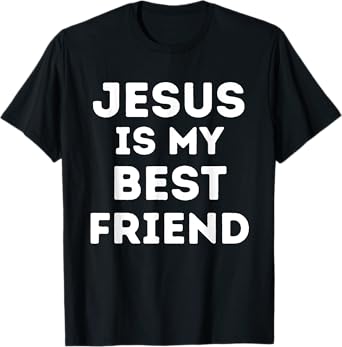 Jesus is My Best Friend Christian Faith Church God Believer T-Shirt