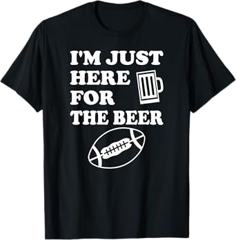 Funny Football I'm Just Here for the Beer T-Shirt