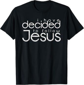Baptism I have decided to follow Jesus T-Shirt