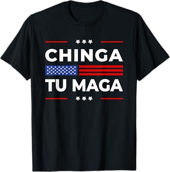 Chinga Tu Maga Mexican American Funny Chinga Tu Maga T-Shirt
