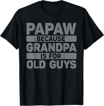 Papaw Design For Grandpa From Grandkids Father's Day Papaw T-Shirt