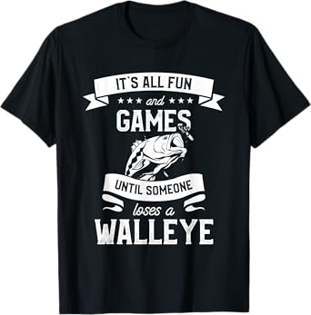 It's All Fun Games Until Someone Loses A Walley T-Shirt