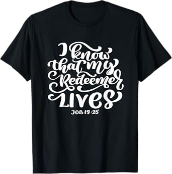 I Know That My Redeemer Lives Scripture Bible Verse Women T-Shirt