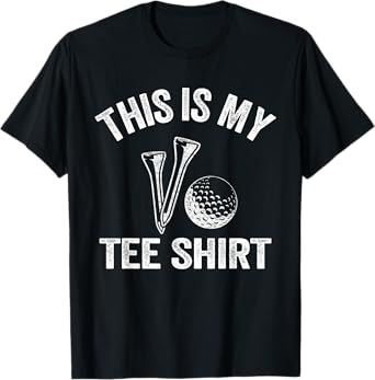 Golfing Jokes Golf Players Golfers Humor Pun This Is My Tee T-Shirt