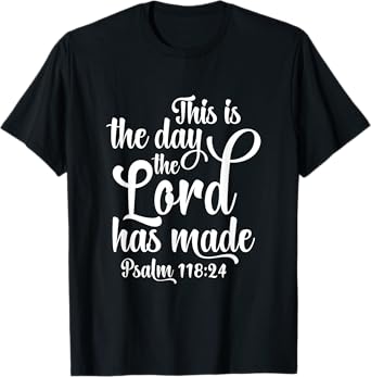 This Is The Day The Lord Has Made God Faith Jesus T-Shirt