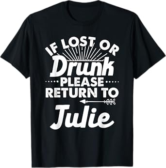 If Lost Or Drunk Please Return To JULIE Gift Name Women T-Shirt