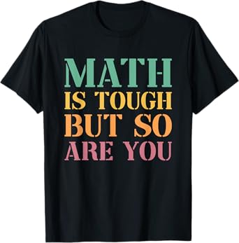 Math Is Tough But So Are You T-Shirt
