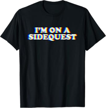 I'm On A Sidequest - Funny EDM Rave Festival Trippy T-Shirt