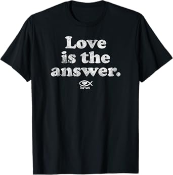 Love is the Answer God is Love uplifting cute fun quote T-Shirt
