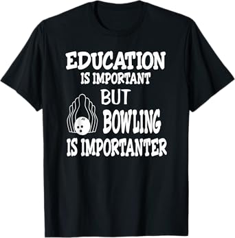 Vintage Bowling Shirts Funny Shirt For Bowlers Education Is T-Shirt