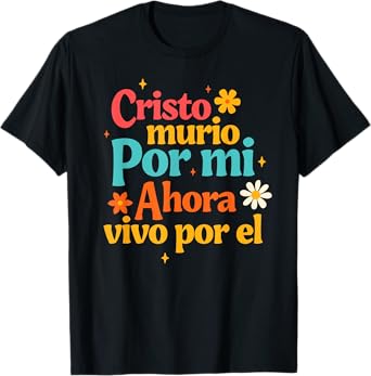 Spanish Jesus God Cristo Murio Por Mi Ahora Vivo Por El T-Shirt