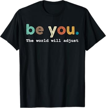 Retro Be You The World Will Adjust Funny Graphic Men Women T-Shirt