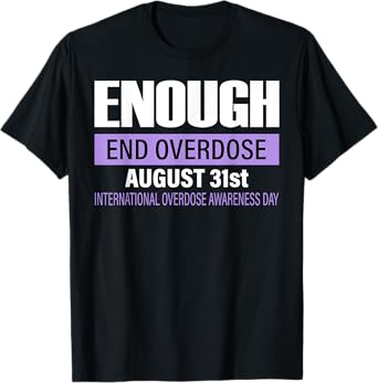 In August Enough End Overdose International Awareness Day T-Shirt